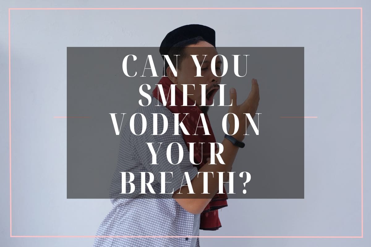 Can You Smell Vodka on Your Breath? Debunking Myths