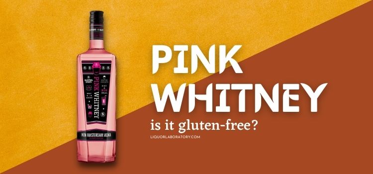 Is Pink Whitney Gluten Free? Dietary Concerns Addressed